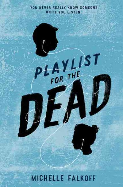 Playlist for the dead / Michelle Falkoff.