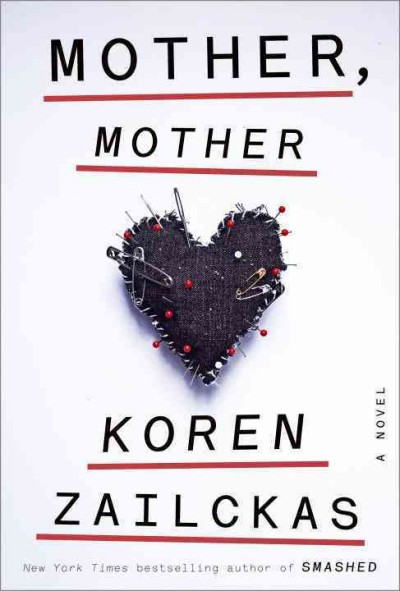 Mother, mother : a novel / Koren Zailckas.