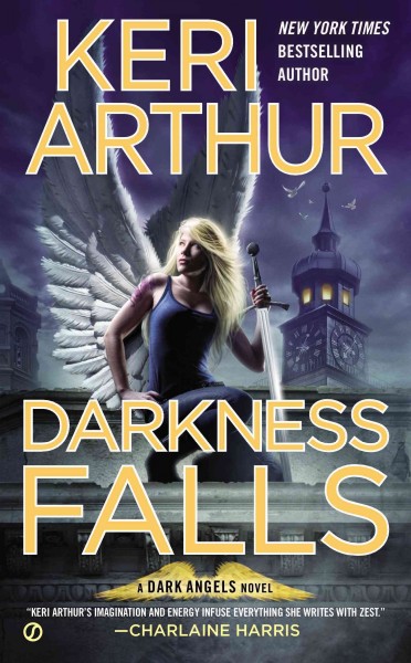 Darkness falls : a dark angels novel / Keri Arthur.