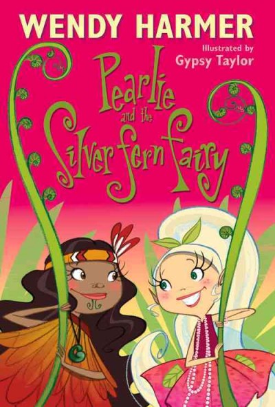 Pearlie and the silver fern fairy / Wendy Harmer ; illustrated by Gypsy Taylor.
