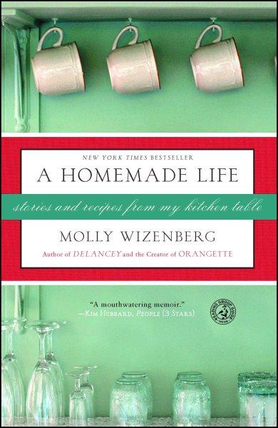 A homemade life : stories and recipes from my kitchen table / Molly Wizenberg ; illustrations by Camilla Engman.