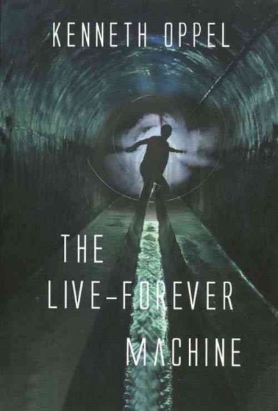 The live-forever machine / Kenneth Oppel.