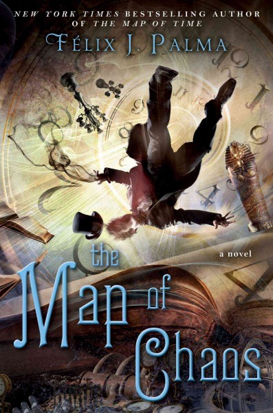 The map of chaos : a novel / Felix J. Palma ; translated by Nick Caistor.