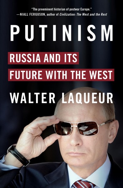 Putinism : Russia and its future with the West / Walter Laqueur.