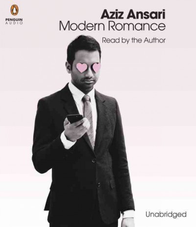 Modern Romance / Aziz Ansari [with Eric Klinenberg].