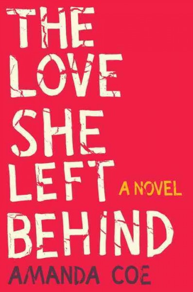 The love she left behind : a novel / Amanda Coe.