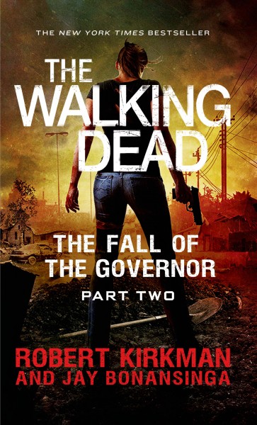 The fall of the governor : Part two / Robert Kirkman and Jay Bonansinga.