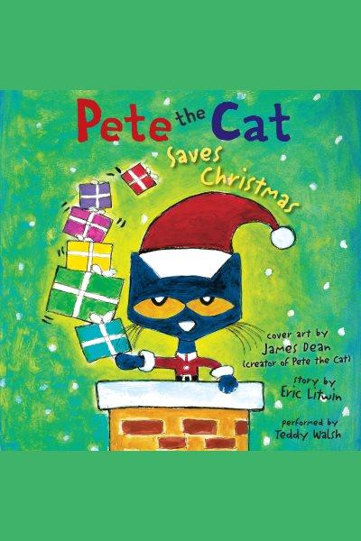 Pete the cat saves Christmas / story by Eric Litwin.