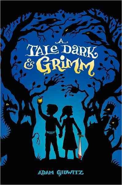 A tale dark & Grimm [electronic resource] / Adam Gidwitz.