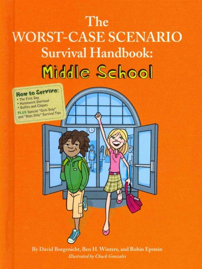 The worst-case scenario survival handbook : middle school / David Borgenicht, Ben H. Winters, and Robin Epstein.