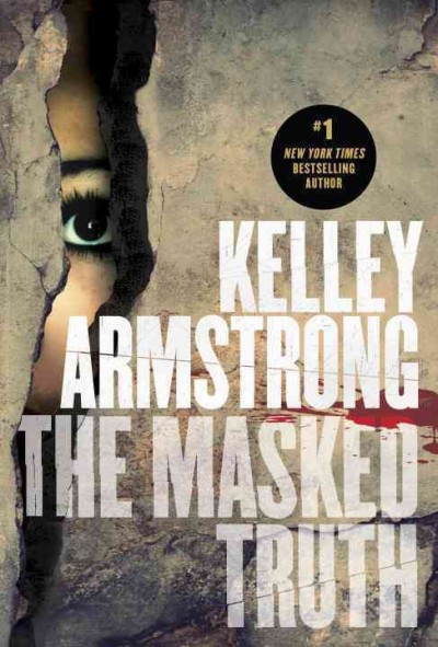 The masked truth / Kelley Armstrong.