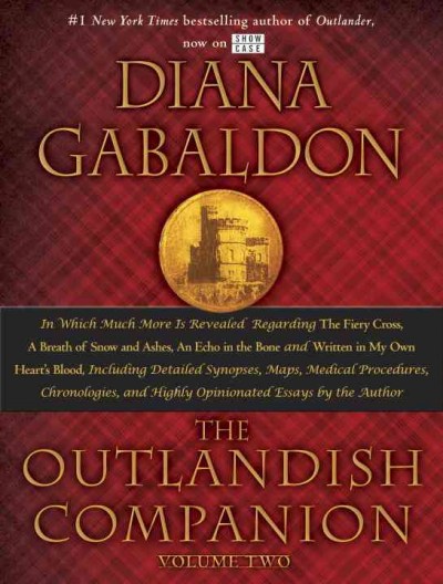 The outlandish companion. Volume two : The second companion to the Outlander series, covering The fiery cross, A breath of snow and ashes, An echo in the bone, and Written in my own heart's blood / Diana Gabaldon.