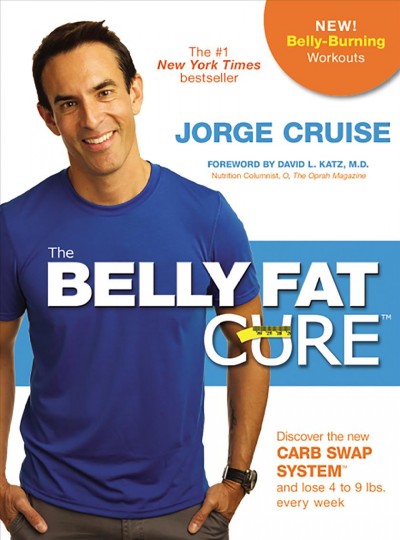 The belly fat cure : discover the new carb swap system and lose 4 to 9 lbs. every week / Jorge Cruise.