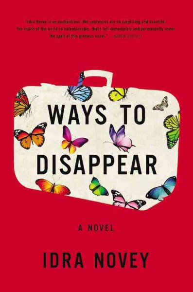 Ways to disappear : a novel / Idra Novey.
