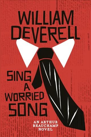 Sing a worried song / by William Deverell.