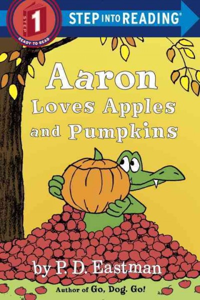 Aaron loves apples and pumpkins / Step into Reading : Series-6 ; Philip Eastman
