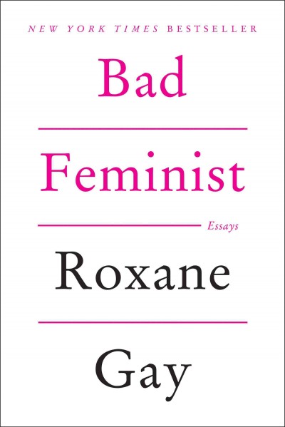 Bad feminist : essays / Roxane Gay.