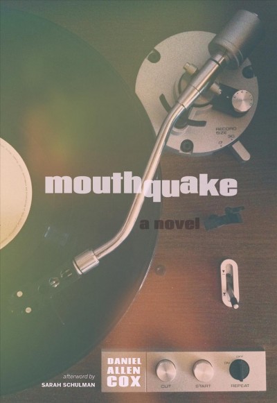 Mouthquake : a novel / Daniel Allen Cox.