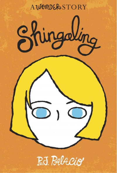 Shingaling : a wonder story / R.J. Palacio.
