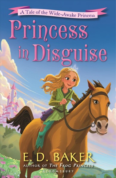 Princess in disguise / by E. D. Baker.