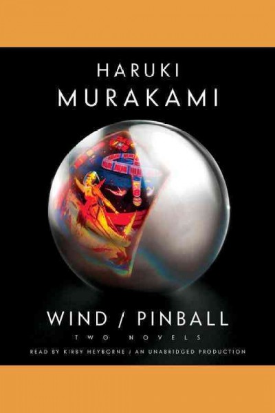 Wind ; Pinball : two novels / Haruki Murakami ; [translated by] Ted Goossen.