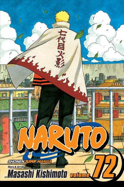 Naruto / Vol. 72 / Uzumaki Naruto / story and art by Masashi Kishimoto ; translation: Mari Morimoto ; touch-up art & lettering: John Hunt.