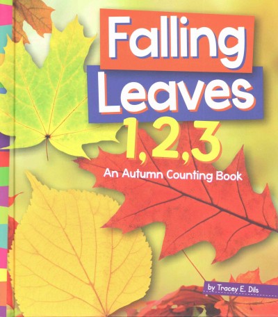 Falling leaves 1, 2, 3 : an autumn counting book  / by Tracey E. Dils.