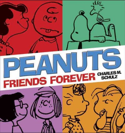 Peanuts : friends forever / Charles M. Schulz.