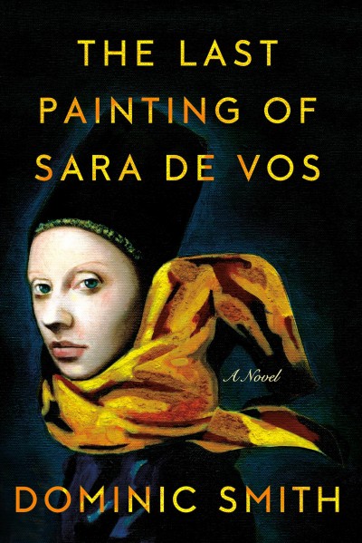 The last painting of Sara De Vos : a novel / Dominic Smith.