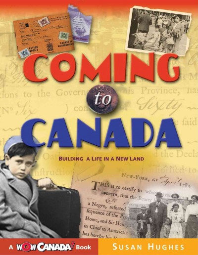 Coming to Canada : building a life in a new land