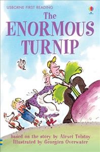 The enormous turnip / retold by Katie Daynes ; illustrated by Georgien Overwater.