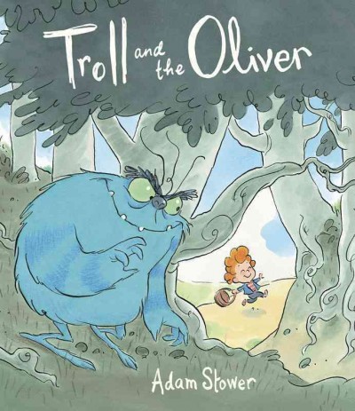 Troll and the Oliver / Adam Stower.