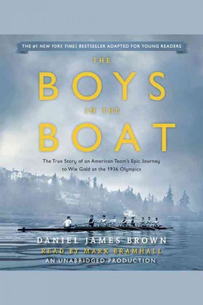 The boys in the boat : the true story of an American team's epic journey to win gold at the 1936 Olympics / Daniel James Brown.