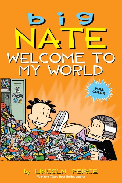 Big Nate : welcome to my world / by Lincoln Peirce.