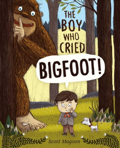 The boy who cried Bigfoot! / by Scott Magoon.