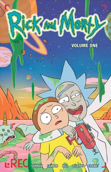 Rick and Morty. Volume one / written by Zac Gorman ; illustrated by CJ Cannon ; colored by Ryan Hill.