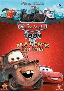 Mater's tall tales [DVD videorecording] / Walt Disney Pictures ; Pixar ; directed by John Lasseter, Rob Gibbs ; produced by Kori Rae.