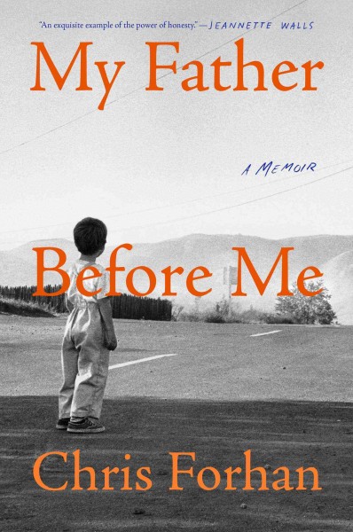 My father before me : a memoir / Chris Forhan.