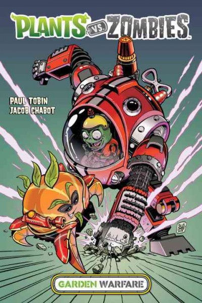 Plants vs. zombies. Garden warfare / story by Paul Tobin ; art and cover by Jacob Chabot ; colors by Matthew J. Rainwater ; letters by Steve Dutro.