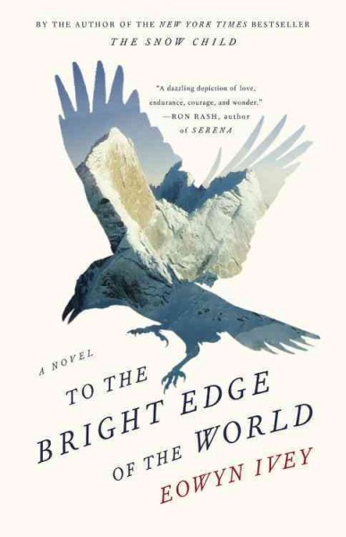 To the bright edge of the world : a novel / Eowyn Ivey.