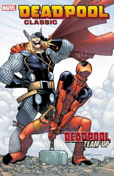 Deadpool classic. [Vol. 13], Deadpool team up / writer, James Felder [and others] ; penciler, Pete Woods [and others] ; inker, Walden Wong [and others] ; colorist, Shannon Blanchard [and others] ; letterers, Richard Starkings & Comicraft, Jeff Eckleberry and Virtual Colligraphy's Joe Sabino.