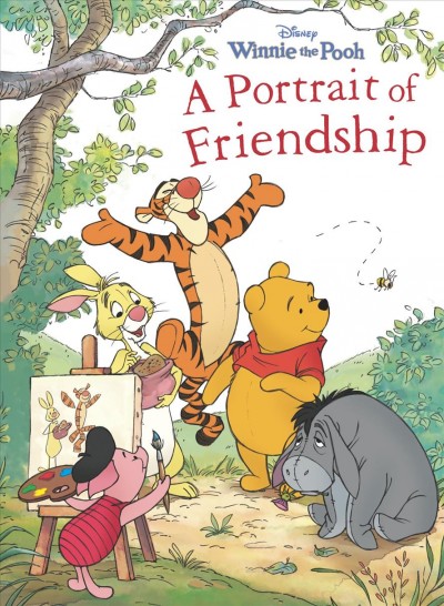 A portrait of friendship / written by Thea Feldman ; illustrated by the Disney Storybook Artists and Piglet.