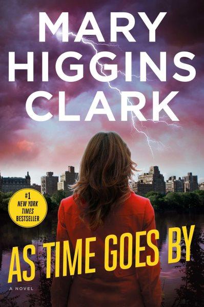 As time goes by : a novel / Mary Higgins Clark.