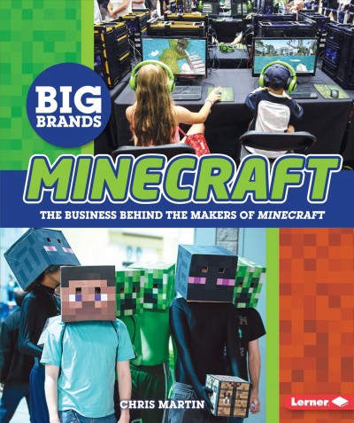 Minecraft : the business behind the makers of Minecraft / Chris Martin.