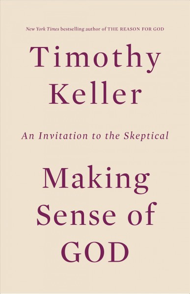 Making sense of God : an invitation to the skeptical / Timothy Keller.