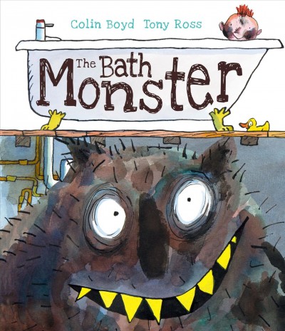 The bath monster / Colin Boyd ; [illustrated by] Tony Ross.
