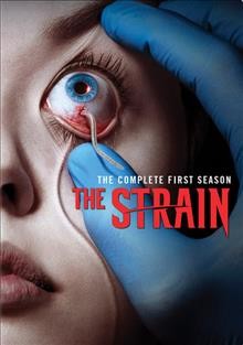 The strain. The complete first season / created by Guillermo del Toro and Chuck Hogan ; executive producer, Carlton Cuse.