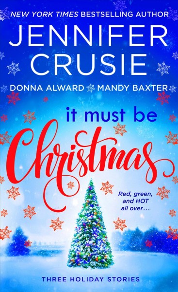 It must be Christmas / Jennifer Crusie, Donna Alward, Mandy Baxter.
