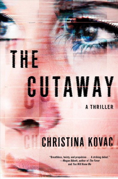 The cutaway : a novel / by Christina Kovac.