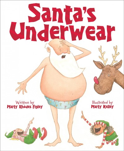 Santa's underwear / written by Marty Rhodes Figley and illustrated by Marty Kelley.
